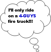 Cloud Callout: I�ll only ride on a 4-GUYS fire truck!!!